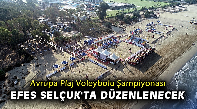 Avrupa Plaj Voleybolu Şampiyonası Efes Selçuk'ta düzenlenecek