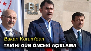  Bakan Kurum'dan tarihi gün öncesi açıklama