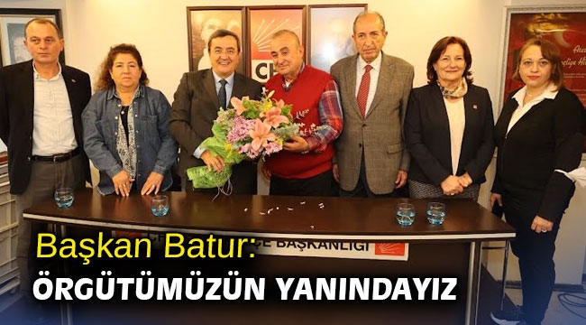 Başkan Batur: Örgütümüzün yanındayız