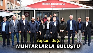 Başkan İduğ, muhtarlarla buluştu