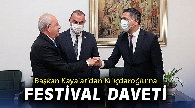 Başkan Kayalar’dan, Kılıçdaroğlu’na festival daveti