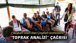 Başkan Oran’dan Çeşmeli üreticilere “Toprak Analizi” çağrısı