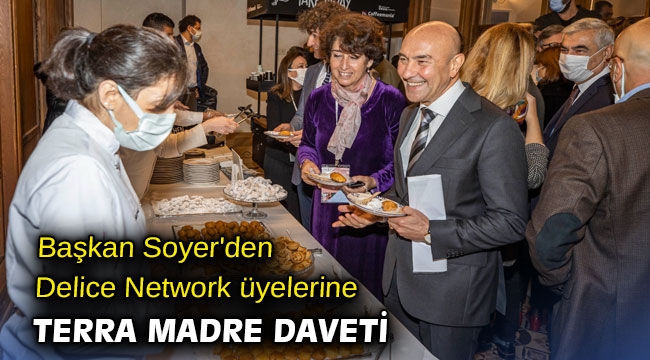 Başkan Soyer'den Delice Network üyelerine Terra Madre daveti