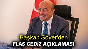 Başkan Soyer'den flaş Gediz açıklaması