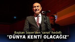 Başkan Soyer'den 'sanat' hedefi: