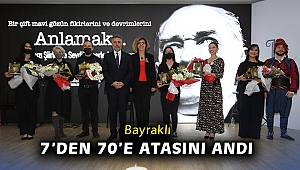 Bayraklı 7’den 70’e Atasını andı