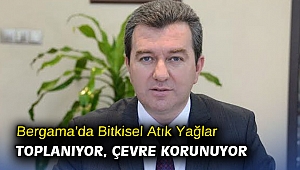 Bergama’da Bitkisel Atık Yağlar toplanıyor, çevre korunuyor