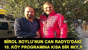 Birol Soylu'nun Can Radyo'daki 10. Köy Programına Kısa Bir Mola