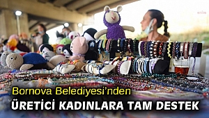 Bornova Belediyesi’nden üretici kadınlara tam destek