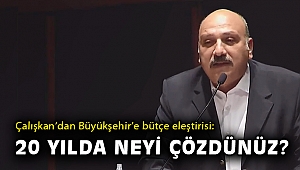 Çalışkan: İzmir'de 20 yıldır iktidardasınız, neyi çözdünüz?