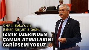 CHP’li Beko: İzmir’e “kurulan” bakanın çamur atmasını garipsemiyoruz