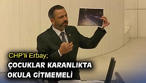 CHP'li Erbay; Çocuklar karanlıkta okula gitmemeli