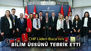 CHP Lideri Buca’nın bilim üssünü tebrik etti