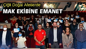 Çiğli Doğal Afetlerde MAK Ekibine Emanet