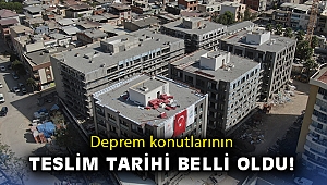 Deprem konutlarının teslim tarihi belli oldu!