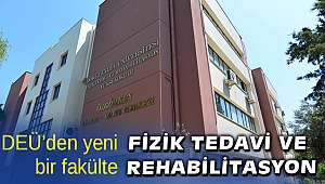 DEÜ Fizik Tedavi ve Rehabilitasyon Fakültesi kurdu