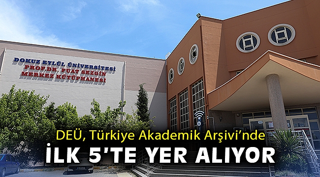 DEÜ, Türkiye Akademik Arşivi'nde ilk 5'te yer alıyor