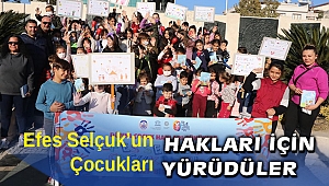 Efes Selçuklu çocuklar, hakları için yürüdüler
