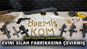 Evini silah fabrikasına çeviren şüpheli yakalandı