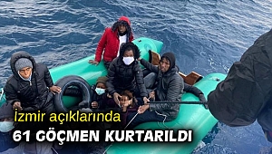 İzmir açıklarında 61 göçmen kurtarıldı