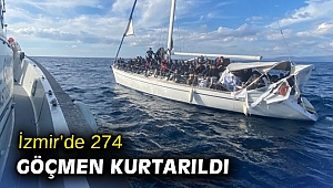 İzmir’de 274 göçmen kurtarıldı