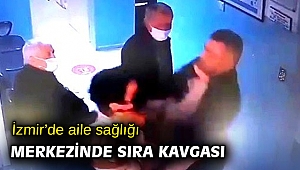 İzmir’de aile sağlığı merkezinde sıra kavgası