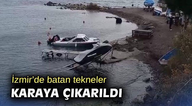 İzmir’de batan tekneler karaya çıkarıldı