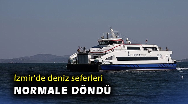 İzmir'de deniz seferleri normale döndü