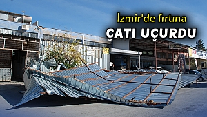 İzmir'de fırtına çatı uçurdu