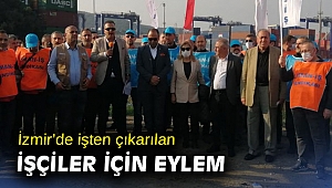 İzmir’de işten çıkarılan işçiler için eylem