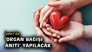 İzmir'de 'Organ Bağışı Anıtı’ yapılacak
