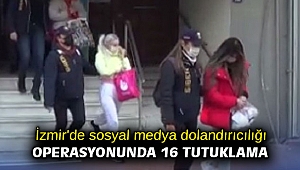 İzmir'de sosyal medya dolandırıcılığı operasyonunda 16 tutuklama