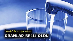 İzmir'de suya zam! Oranlar belli oldu