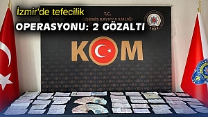 İzmir'de tefecilik operasyonu: 2 gözaltı
