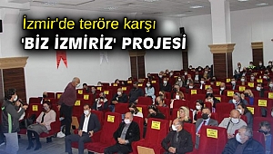 İzmir'de teröre karşı 'Biz İzmiriz' projesi