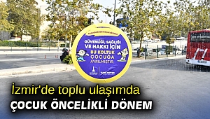 İzmir'de toplu ulaşımda çocuk öncelikli dönem