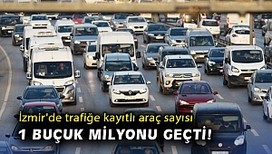 İzmir'de trafiğe kayıtlı araç sayısı 1 buçuk milyonu geçti
