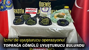 İzmir'de uyuşturucu operasyonu! Toprağa gömülü uyuşturucu bulundu