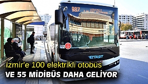 İzmir’e 100 elektrikli otobüs ve 55 midibüs daha geliyor