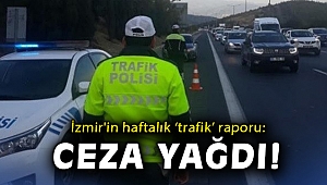 İzmir'in haftalık ‘trafik’ raporu: Ceza yağdı!