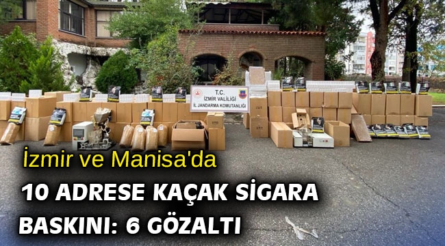 İzmir ve Manisa'da 10 adrese kaçak sigara baskını: 6 gözaltı