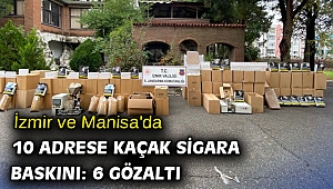 İzmir ve Manisa'da 10 adrese kaçak sigara baskını: 6 gözaltı
