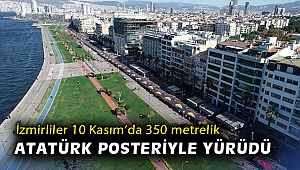 İzmirliler 10 Kasım’da 350 metrelik Atatürk posteriyle yürüdü