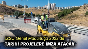 İZSU Genel Müdürlüğü 2022’de tarihi projelere imza atacak