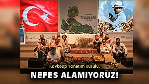 Köykoop: Tarım sektörü artık nefes alamıyor!