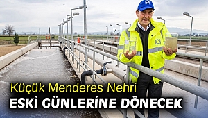 Küçük Menderes Nehri eski günlerine dönecek
