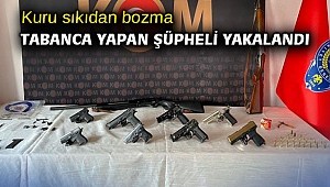 Kuru sıkıdan bozma tabanca yapan şüpheli yakalandı