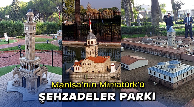 Manisa'nın Miniatürk'ü: Şehzadeler Parkı