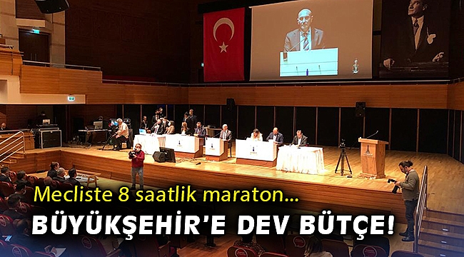 Mecliste 8 saatlik maraton: Büyükşehir'e dev bütçe!
