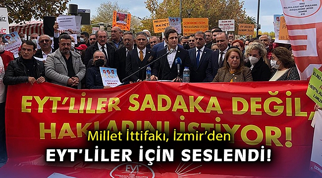 Millet İttifakı, İzmir’den EYT’liler için seslendi!
